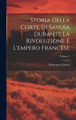Storia Della Corte Di Savoia Durante La Rivoluzione E L'e...