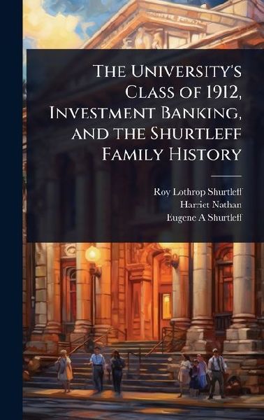 The University's Class of 1912, Investment Banking, and t...
