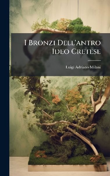 I Bronzi Dell'antro Ideo Cretese