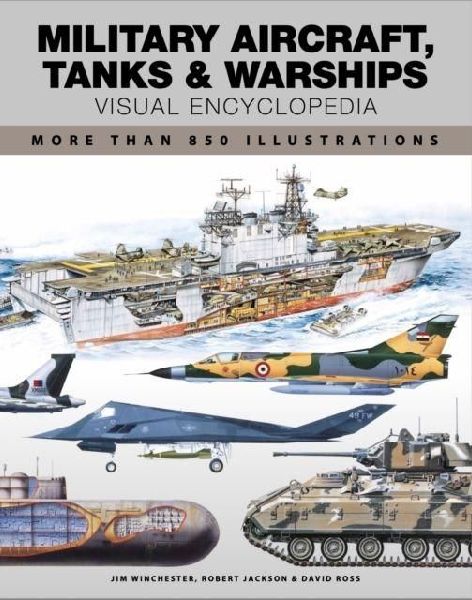 Military Aircraft, Tanks and Warships Visual Encyclopedia