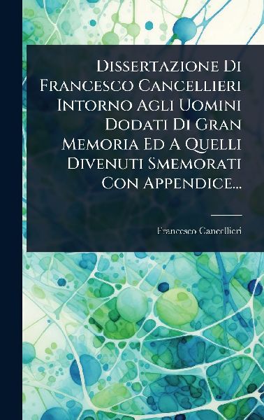 Dissertazione Di Francesco Cancellieri Intorno Agli Uomini Dod...