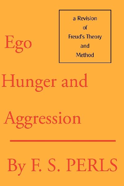 Ego, Hunger, and Aggression: A Revision of Freud's Theory...
