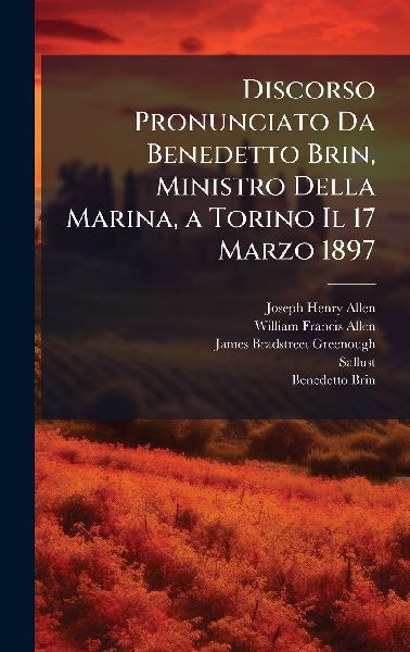 Discorso Pronunciato Da Benedetto Brin, Ministro Della Marina,...