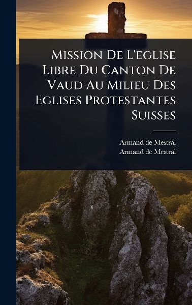 Mission De L'eglise Libre Du Canton De Vaud Au Milieu Des...