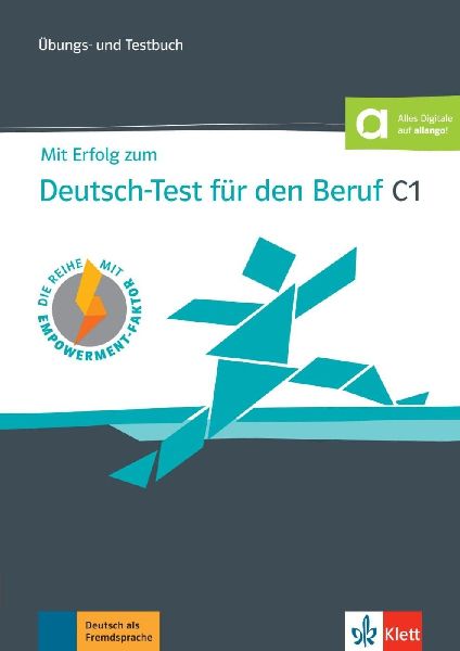Mit Erfolg zum Deutsch-Test für den Beruf C1. Übungs- und Te...