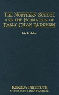 The Northern School and the Formation of Early Chan Buddhism