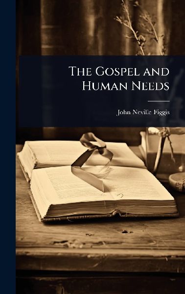 The Gospel and Human Needs