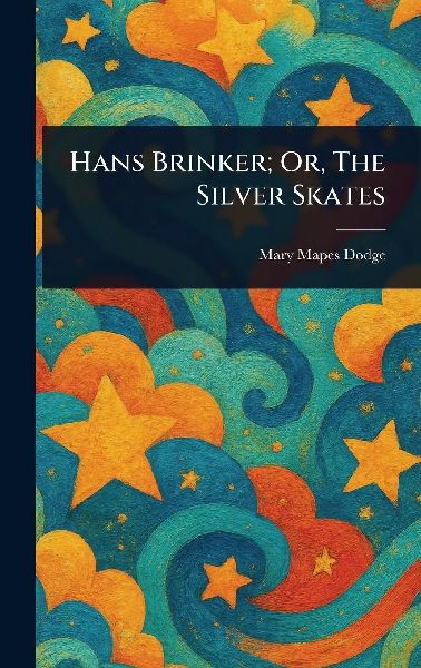 Hans Brinker; Or, The Silver Skates