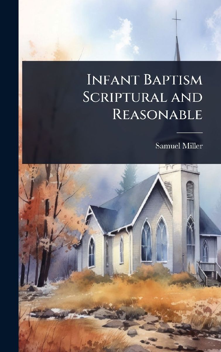 Infant Baptism Scriptural and Reasonable