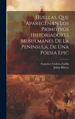 Huellas, que aparecen en los primitivos historiadores musulman...