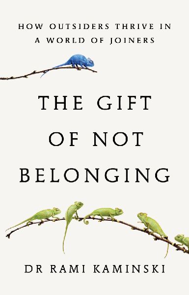 The Gift of Not Belonging
