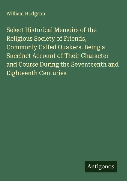 Select Historical Memoirs of the Religious Society of Friends,...