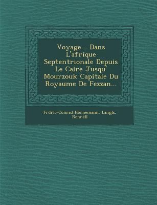 Voyage... Dans L'afrique Septentrionale Depuis Le Caire J...