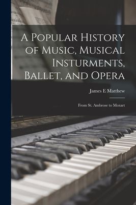 A Popular History of Music, Musical Insturments, Ballet, and O...