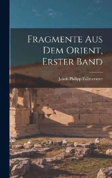 Fragmente Aus Dem Orient, Erster Band