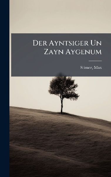 Der Ayntsiger Un Zayn Aygenum