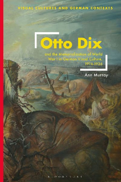 Otto Dix and the Memorialization of World War I in German Visu...