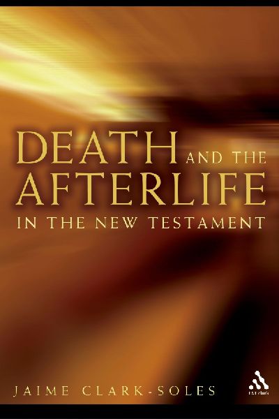 Death and the Afterlife in the New Testament