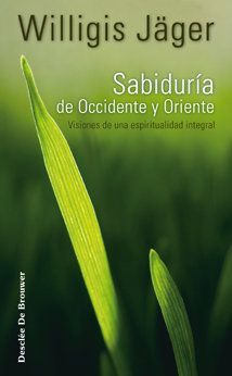 Sabiduría de Occidente y Oriente : visiones de una espiritual...