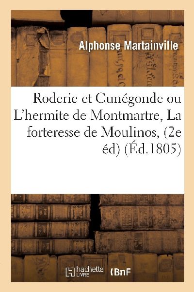 Roderic et Cunégonde ou L'hermite de Montmartre, ou La f...
