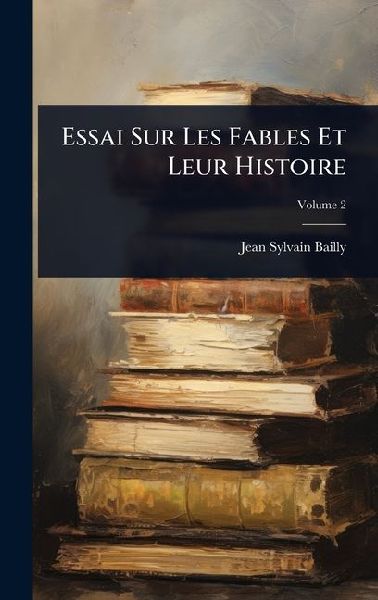 Essai Sur Les Fables Et Leur Histoire