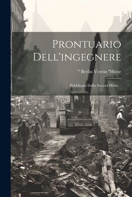 Prontuario Dell'ingegnere: Pubblicato Dalla Società Hüt...