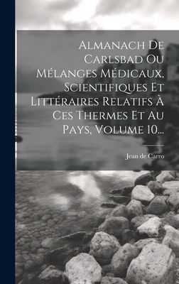 Almanach De Carlsbad Ou Mélanges Médicaux, Scientifiques Et ...
