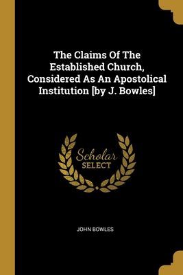 The Claims Of The Established Church, Considered As An Apostol...
