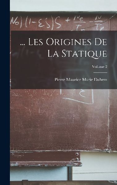 ... Les Origines De La Statique; Volume 2