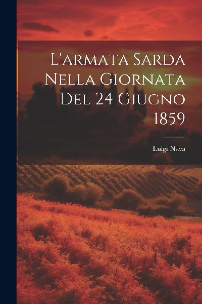 L'armata Sarda Nella Giornata Del 24 Giugno 1859