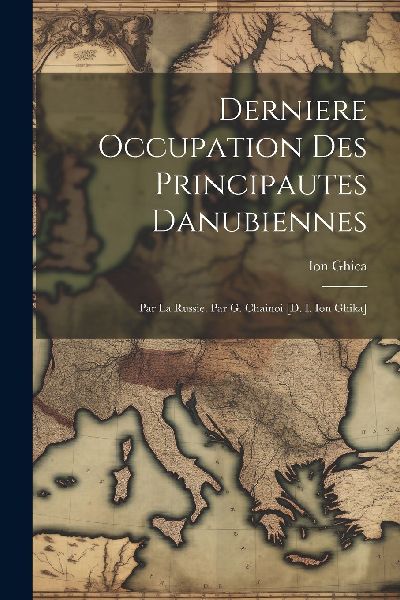 Derniere Occupation Des Principautes Danubiennes