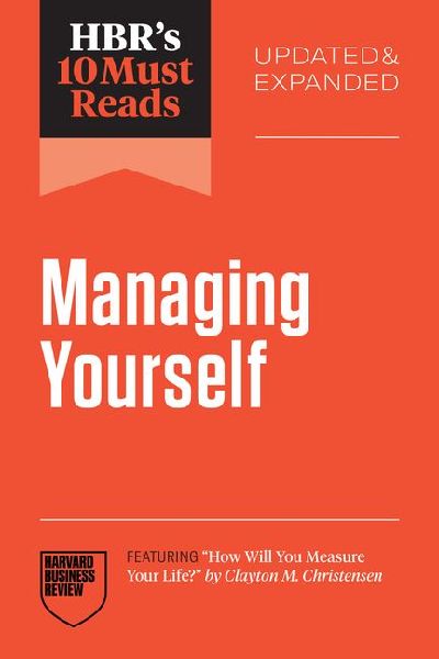 Hbr's 10 Must Reads on Managing Yourself, Updated and Exp...