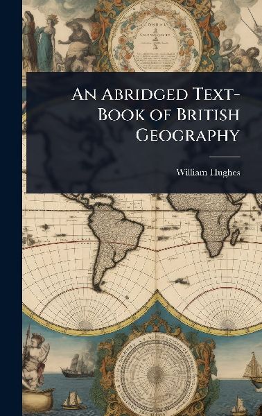 An Abridged Text-Book of British Geography