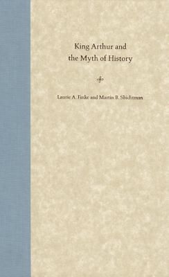King Arthur and the Myth of History