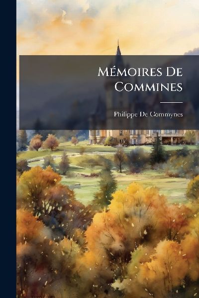MÃ(c)moires De Commines