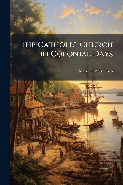 The Catholic Church in Colonial Days