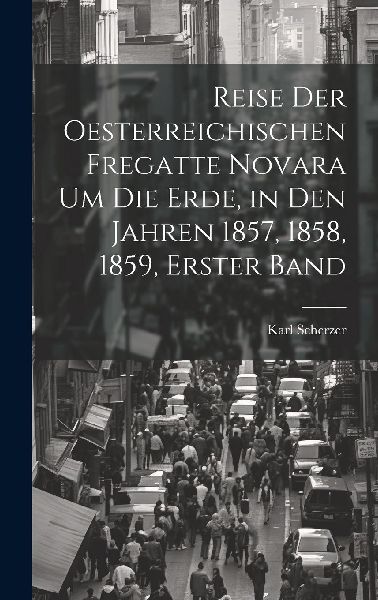 Reise Der Oesterreichischen Fregatte Novara Um Die Erde, in De...