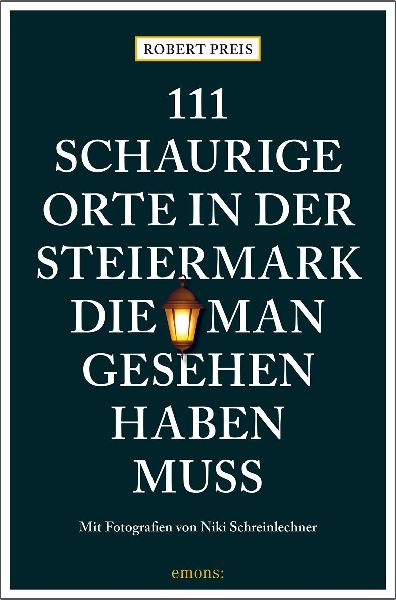 111 schaurige Orte in der Steiermark, die man gesehen haben muss