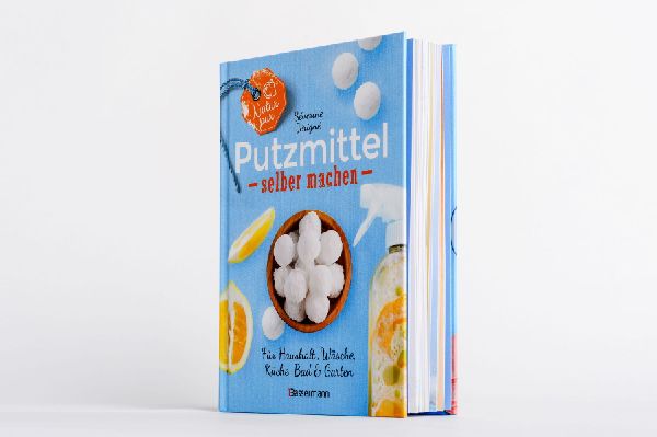Natur pur - Putzmittel selber machen für Haushalt, Wäsche, Küche, Bad und Garten