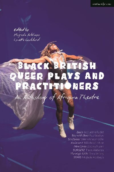 Black British Queer Plays and Practitioners: An Anthology of A...