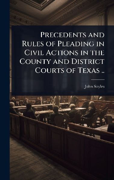 Precedents and Rules of Pleading in Civil Actions in the Count...