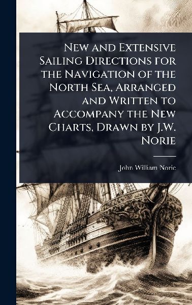 New and Extensive Sailing Directions for the Navigation of the...