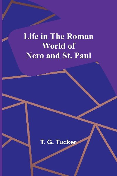 Life in the Roman World of Nero and St. Paul