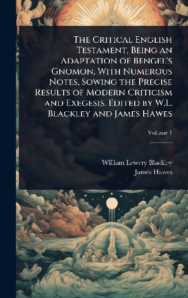 The Critical English Testament, Being an Adaptation of Bengel&...