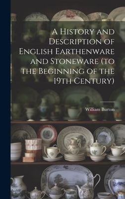 A History and Description of English Earthenware and Stoneware...