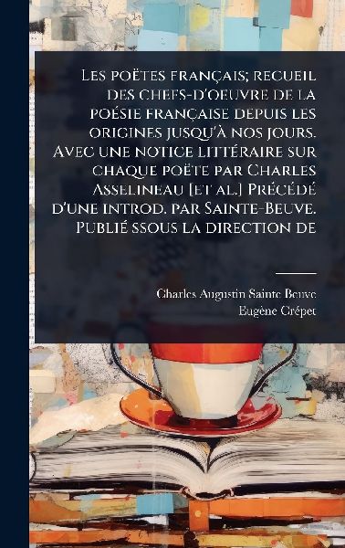 Les poëtes français; recueil des chefs-d'oeuvre de la p...