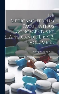 De Medicamentorum Facultatibus Cognoscendis Et Applicandis Lib...