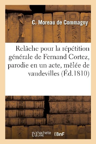 Relâche pour la répétition générale de Fernand Cortez ou ...