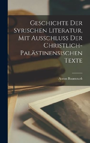 Geschichte der syrischen Literatur, mit Ausschluss der christl...