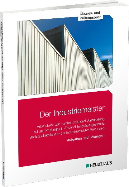 Der Industriemeister / Übungs- und Prüfungsbuch
